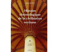 Histoire chronologique de la civilisation occitane - émergence d'une conscience nouvelle Histoire chronologique de la civilisation occitane - André Dupuy - Slatkine Reprints - Livre