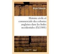 Histoire civile et commerciale des colonies anglaises dans les Indes occidentales - Bryan Edwards - Hachette Bnf - broché - Livre