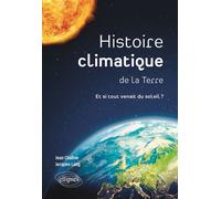 Histoire climatique de la Terre Et si tout venait du soleil ? - Jean Chaline - Ellipses - broché - Essai