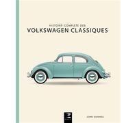 Histoire complète des Volkswagen classiques - John Gunnell - Eds Techniques Pour L'automobile Et L'industrie - relié - Beau livre