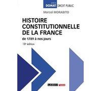 Histoire constitutionnelle de la France de 1789 à nos jours Marcel Morabito (Auteur)