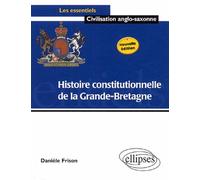 Histoire constitutionnelle de la Grande Bretagne - Nouvelle édition - Danièle Frison - Ellipses - broché - Etude