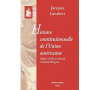 Histoire constitutionnelle de l'Union américaine - Reprint de l'édition de 1930-1937
