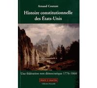 Histoire constitutionnelle des Etats-Unis Arnaud Coutant (Auteur)