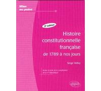 Histoire constitutionnelle française de 1789 à nos jours - 3e édition - Serge Velley - Ellipses - broché - Scolaire / Universitaire