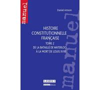 Histoire constitutionnelle française De la bataille de waterloo à la mort de louis xviii - Daniel Amson - Lgdj - broché - Etude