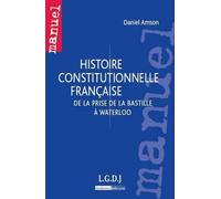 histoire constitutionnelle française: DE LA PRISE DE LA BASTILLE À WATERLOO (1)