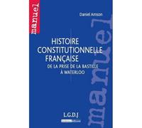 Histoire constitutionnelle française De la prise de la bastille à waterloo - Daniel Amson - Lgdj - broché - Etude