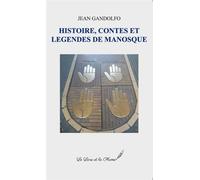 Histoire, contes et légendes de Manosque - Jean Gandolfo - Au Fil De La Plume - broché - Contes / Légendes