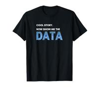 Histoire Cool. Montrez-Moi Maintenant Les données T-Shirt