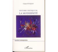 Histoire critique de la modernité - Claude Fouquet - L'harmattan - broché - Etude