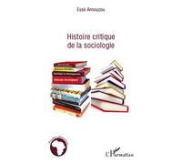 Histoire critique de la sociologie - Essè Amouzou - L'harmattan - broché - Livre