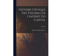 Histoire Critique Des Théories De L'intérèt Du Capital; Volume 2