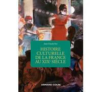 Histoire culturelle de la France au XIXe siècle - 2e éd.