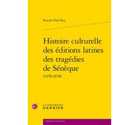 Histoire culturelle des éditions latines des tragédies de Sénèque Pascale Paré-Rey (Auteur), Martin Aurell (Collection dirigée par)