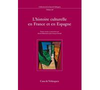 Histoire culturelle en France et en Espagne - Benoît Pellistrandi - Casa De Velazquez - broché - Etude