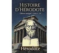Histoire d’Hérodote Édition intégral : Livres I - IX