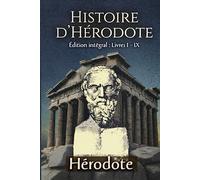 Histoire d’Hérodote Édition intégral : Livres I - IX