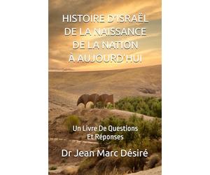 HISTOIRE D’ISRAËL DE LA NAISSANCE DE LA NATION À AUJOURD’HUI: Un Livre De Questions Et Réponses