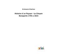 Histoire D?Un Paysan - Le Citoyen Bonaparte 1794 A 1815