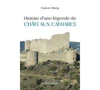 Histoire d’une légende de châteaux cathares - Francis Marty - Presses Litteraires - broché - Essai