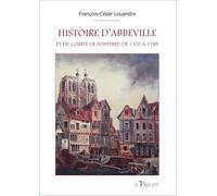 HISTOIRE D'ABBEVILLE ET DU COMTÉ DE PONTHIEU DE 1500 à 1789
