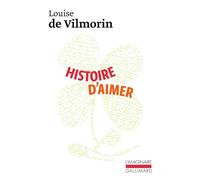 Louise De Vilmorin – Histoire d'aimer – Gallimard
