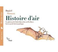 Histoire d'air Le plateau de Saint-Quentin-en-Yvelines, berceau de l'aéronautique - Daniel Simon - Le Ver A Soie - broché - Monographie