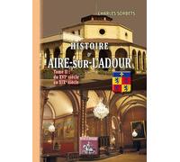Histoire d'Aire-sur-l'Adour: Tome 2, Du XVIe au XIXe siècle