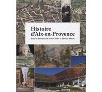 Histoire d'Aix-en-Provence Noël Coulet (Auteur), Florian Mazel (Auteur)