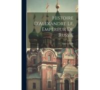 Histoire D'alexandre L#, Empereur De Russie