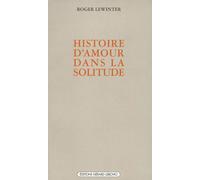 Histoire d'amour dans la solitude - Roger Lewinter - Ivrea - broché - Livre