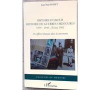 Histoire D'amour. Histoire De Guerres Ordinaires. 1939-1945...Evian 1962