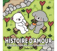 Histoire d'Amour: Livre de Coloriage Cosy et Romantique | 30 Pages Uniques | Pour Adultes et Enfants | Moments Tendres et Mignons à Colorier