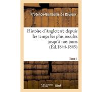 Histoire d'Angleterre depuis les temps les plus reculés jusqu'à nos jours. Tome 1 (Éd.1844-1845) - Magus - Hachette Bnf - broché - Livre