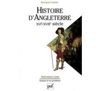 Histoire d'Angleterre, XVIe-XVIIIe siècle Bernard Cottret (Auteur)