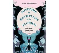Histoire de Bathyllus et de Florien - Alain Stoeffler - Erosonyx - broché - Contes / Légendes