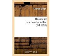 Histoire De Beaumont-Sur-Oise (Éd.1890)