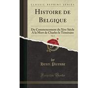 Histoire de Belgique, Vol. 2 (Classic Reprint): Du Commencement du Xive Siècle A la Mort de Charles le Téméraire