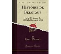 Histoire de Belgique, Vol. 7 (Classic Reprint): De la Révolution de 1830 à la Guerre de 1914