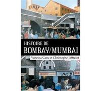 Histoire de Bombay/Mumbai Christophe Jaffrelot (Auteur), Vanessa Caru (Auteur)