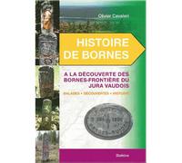 Histoire de bornes jura vaudois A la découverte des bornes-frontières du Jura Vaudois - CAVALERI OLIVIER - Slatkine - broché - Guide