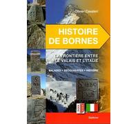 Histoire De Bornes - La Frontière Entre Le Valais Et L'italie