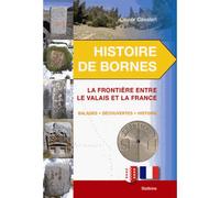 Histoire de bornes valais france La frontière entre le Valais et la France - CAVALERI OLIVIER - Slatkine - broché - Beau livre
