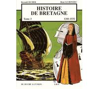 Histoire de Bretagne T3 1341 - 1532, du duché à l'union