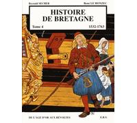 Histoire De Bretagne Tome 4 - De L'âge D'or Aux Révoltes (1532-1763)