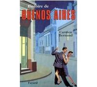 Histoire de Buenos Aires Carmen Bernand (Auteur)
