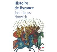 John Julius Norwich, trad. Dominique Peters – Histoire de Byzance – 330-1453 – Perrin
