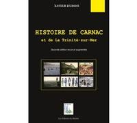 Histoire de Carnac et de La Trinité-sur-Mer (Seconde édition revue et augmentée) Xavier DUBOIS (Auteur)