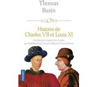 Histoire de Charles VII et Louis XI Thomas Basin (Auteur), Joël Blanchard (Traduction), Franck Collard (Traduction), Yves De Kisch (Traduction)